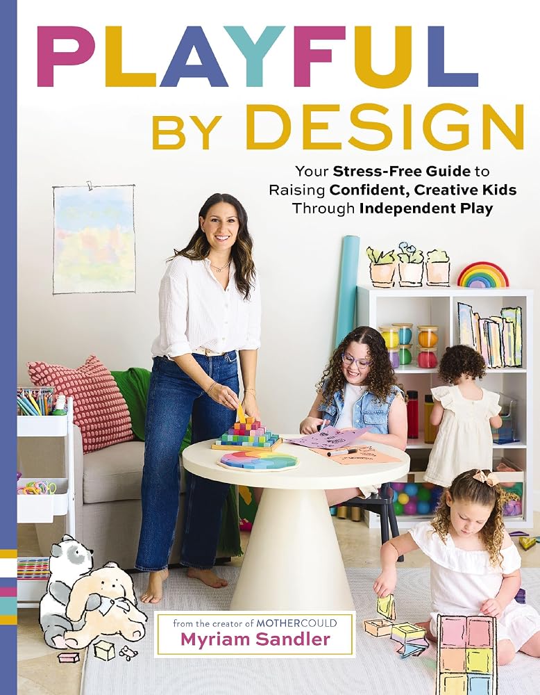 Playful by Design: Your Stress-Free Guide to Raising Confident, Creative Kids through Independent Play ?Çô Reduce Parenting Stress and Declutter Your Home with Organizing Tips ?Çô Best Gifts for Parents